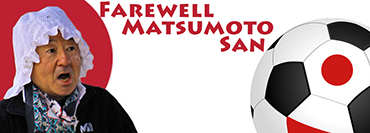 Farewell Matsumoto-San